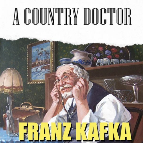 Franz Kafka - A Country Doctor