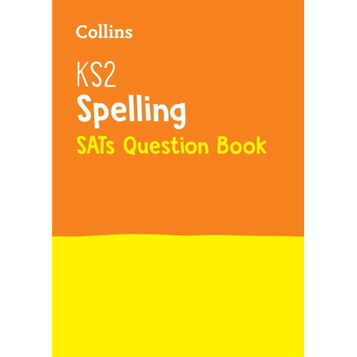 Collins KS2 - KS2 Spelling SATs Practice Question Book