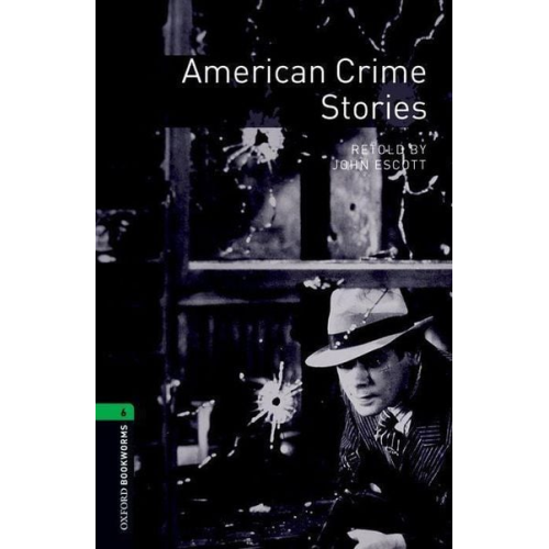 John Escott - Oxford Bookworms Library: Level 6:: American Crime Stories