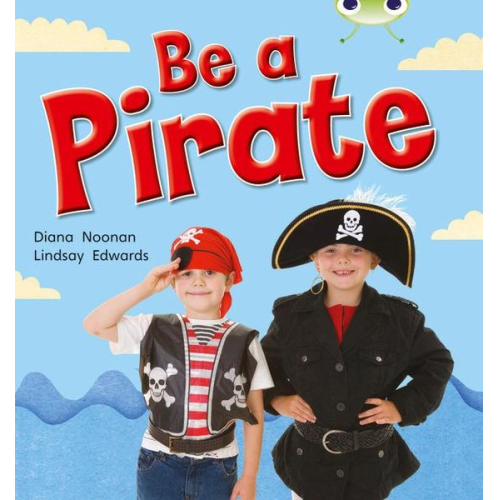 Diana Noonan - Bug Club Guided Non Fiction Reception Red B Be a Pirate