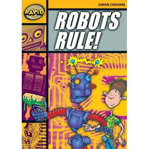 Simon Cheshire - Rapid Reading: Robots Rule (Stage 4, Level 4A)