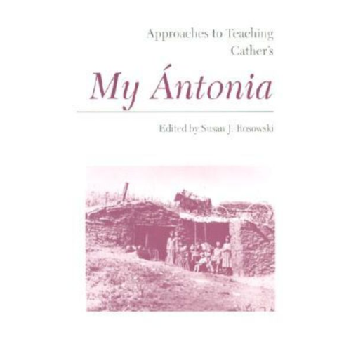 Susan J. (EDT) Rosnowski - Approaches to Teaching Cather's My Ántonia