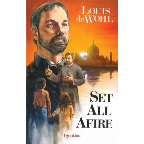 Louis de Wohl - Set All Afire: A Novel of St. Francis Xavier