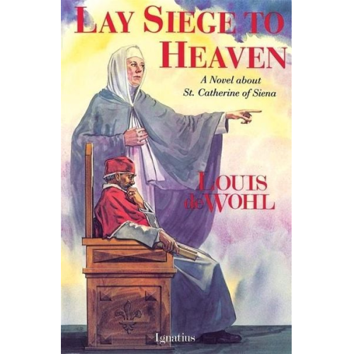 Louis de Wohl - Lay Siege to Heaven