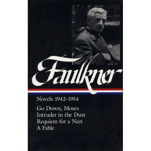 William Faulkner - William Faulkner Novels 1942-1954 (Loa #73): Go Down, Moses / Intruder in the Dust / Requiem for a Nun / A Fable