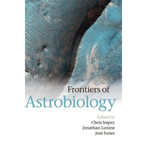 Chris (University of Arizona) Lunine  Jonat Impey - Frontiers of Astrobiology