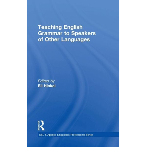 Eli (Seattle Pacific University  Usa) Hinkel - Teaching English Grammar to Speakers of Other Languages
