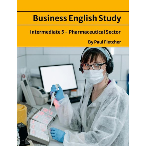 Paul Fletcher - Business English Study - Intermediate 5 - The Pharmaceutical sector