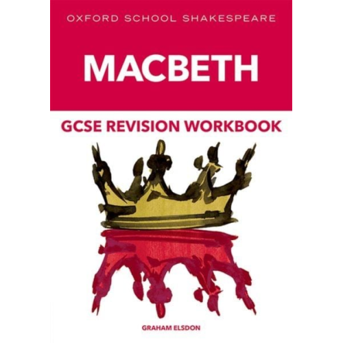 Graham Elsdon - Oxford School Shakespeare GCSE Macbeth Revision Workbook