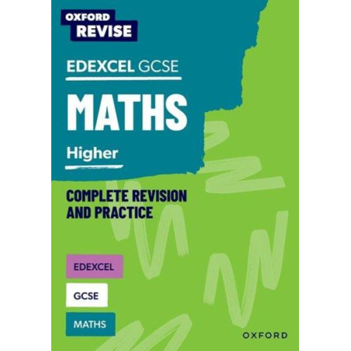 Naomi Bartholomew-Millar Paul Hunt Victoria Trumper - Oxford Revise: Edexcel GCSE Mathematics: Higher Complete Revision and Practice