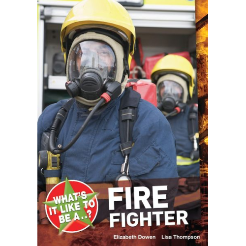 Elizabeth Dowen Lisa Thompson - What's it Like to be a ? Firefighter