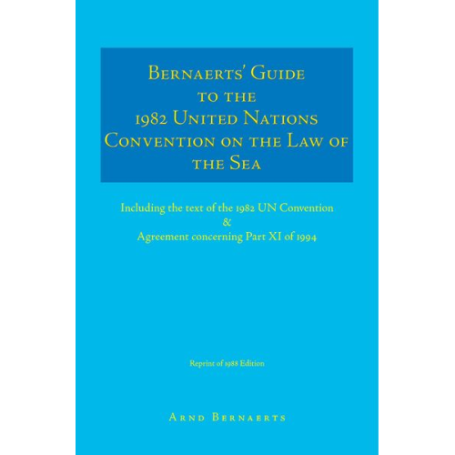 Arnd Bernaerts - Bernaerts' Guide to the 1982 United Nations Convention on the Law of the Sea