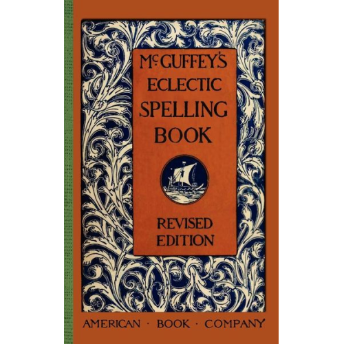 William Holmes McGuffey - McGuffey's Eclectic Spelling Book