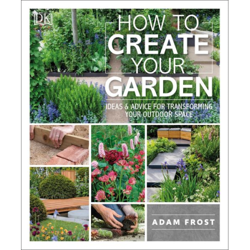 Adam Frost - How to Create Your Garden