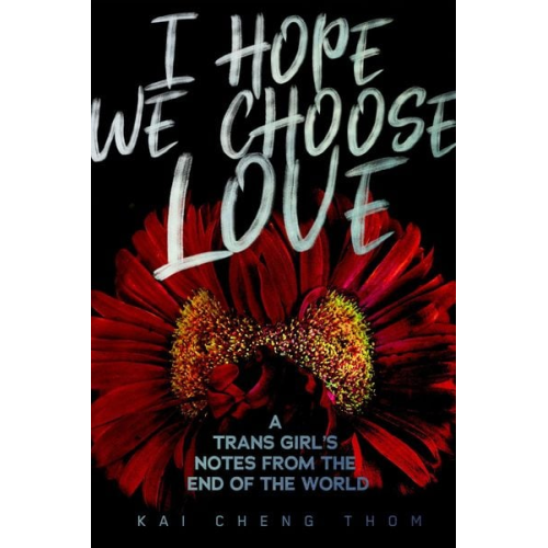 Kai Cheng Thom - I Hope We Choose Love