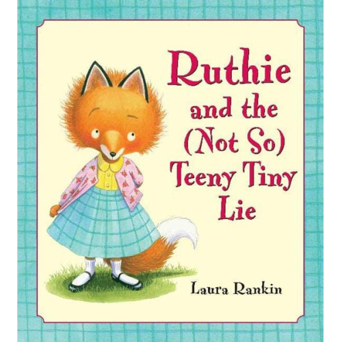 Laura Rankin - Ruthie and the (Not So) Teeny Tiny Lie