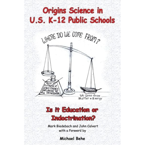 Mark Biedebach John Calvert - Origins Science in U.S. K-12 Public Schools; Is it Education or Indoctrination?