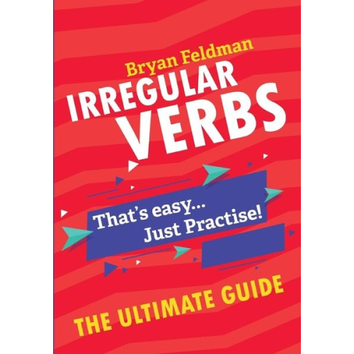 Bryan Feldman - Irregular Verbs. The Ultimate Guide