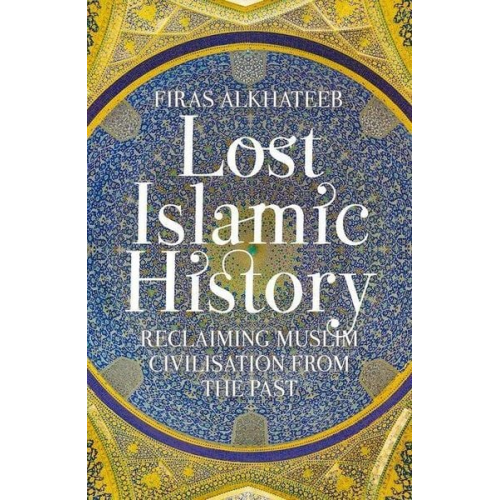 Firas Alkhateeb - Lost Islamic History