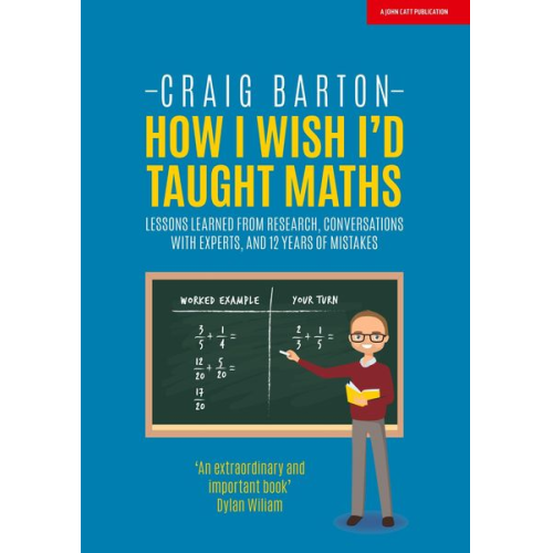 Craig Barton - How I Wish I Had Taught Maths: Reflections on research, conversations with experts, and 12 years of mistakes