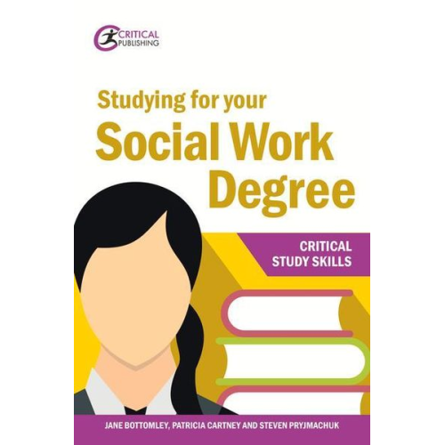 Jane Bottomley Patricia Cartney Steven Pryjmachuk - Studying for your Social Work Degree