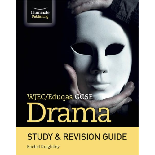 Rachel Knightley - WJEC/Eduqas GCSE Drama Study & Revision Guide