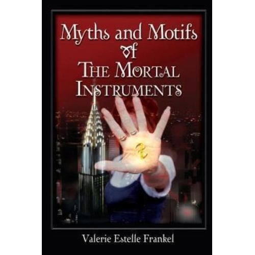 Valerie Estelle Frankel - Myths and Motifs of the Mortal Instruments