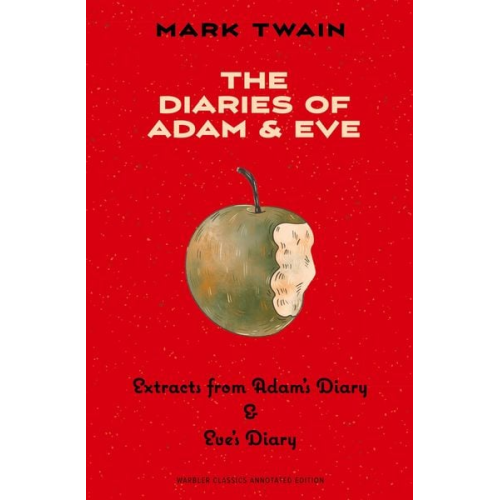 Mark Twain - The Diaries of Adam & Eve (Warbler Classics Annotated Edition)