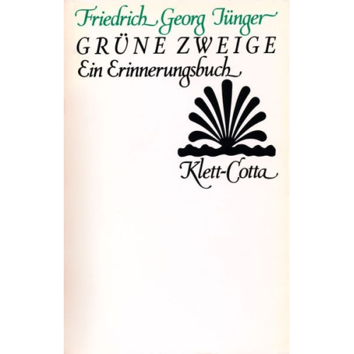 Friedrich Georg Jünger - Werke. Werkausgabe in zwölf Bänden / Grüne Zweige (Werke. Werkausgabe in zwölf Bänden, Bd.)