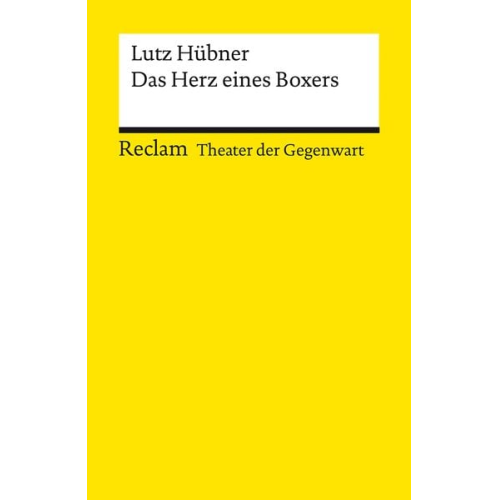 Lutz Hübner - Das Herz eines Boxers | Theater der Gegenwart | Gewinner des Deutschen Jugendtheaterpreises 1998 | Mit Unterrichtsanregungen und einem Nachwort