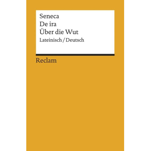 Seneca - De ira / Über die Wut. Lateinisch/Deutsch