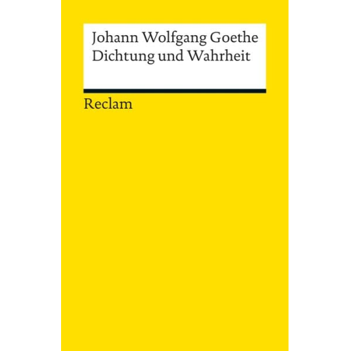 Johann Wolfgang von Goethe - Dichtung und Wahrheit