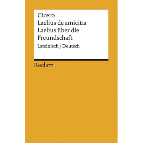 Cicero - Laelius de amicitia / Laelius über die Freundschaft. Lateinisch/Deutsch