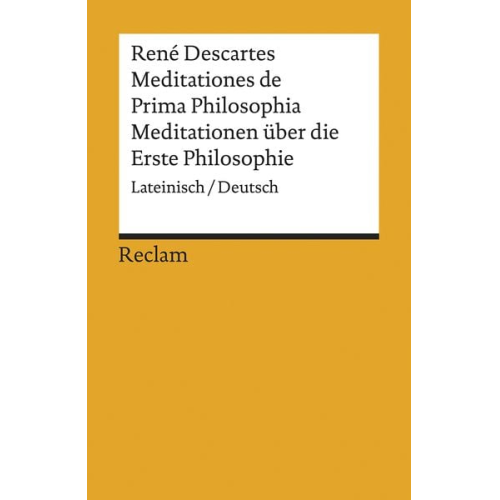 Rene Descartes - Meditationes de Prima Philosophia / Meditationen über die Erste Philosophie. Lateinisch/Deutsch