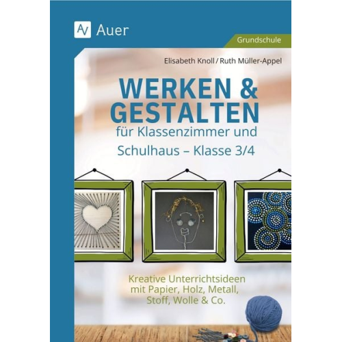 Elisabeth Knoll Ruth Müller-Appel - Werken & Gestalten für Klassenzimmer und Schulhaus