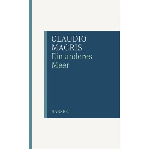 Claudio Magris - Ein anderes Meer