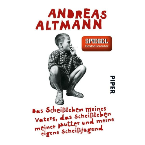 Andreas Altmann - Das Scheißleben meines Vaters, das Scheißleben meiner Mutter und meine eigene Scheißjugend