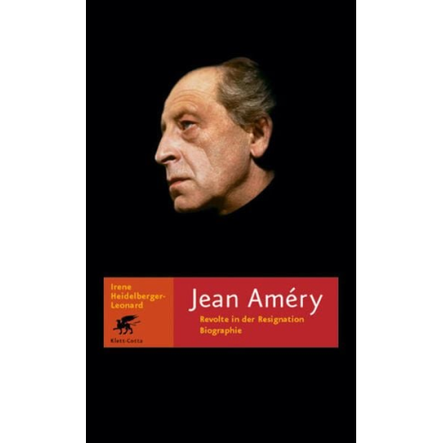 Irene Heidelberger-Leonard - Jean Améry - Revolte in der Resignation