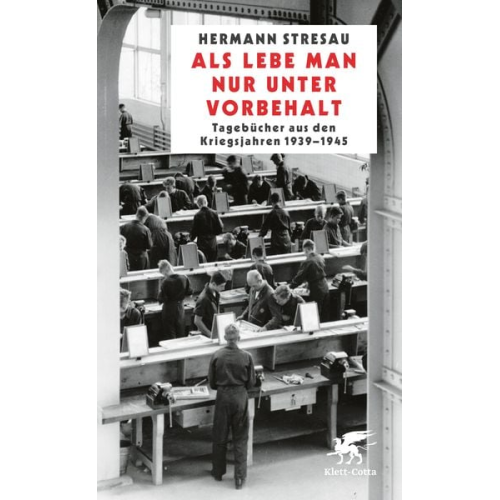 Hermann Stresau - Als lebe man nur unter Vorbehalt