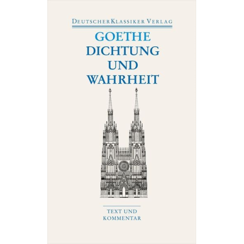 Johann Wolfgang von Goethe - Dichtung und Wahrheit