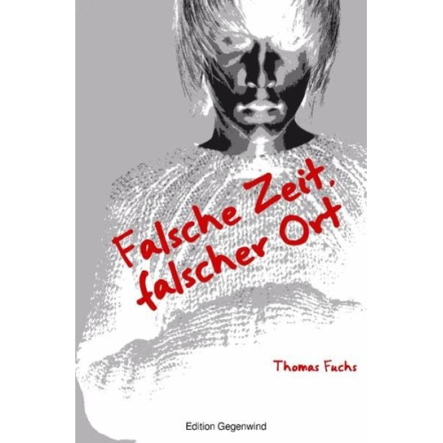 Thomas Fuchs - Falsche Zeit, falscher Ort