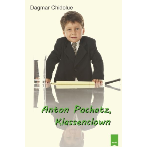 Dagmar Chidolue - Anton Pochatz, Klassenclown