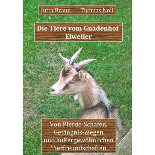 Jutta Braun Thomas Noll - Die Tiere vom Gnadenhof Eiweiler