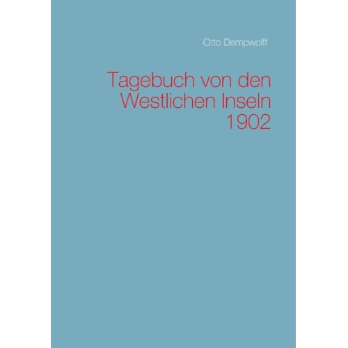 Otto Dempwolff - Tagebuch von den Westlichen Inseln 1902