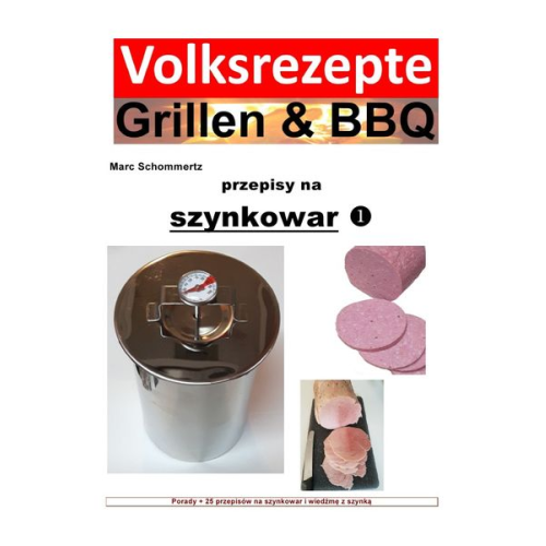 Marc Schommertz - Volksrezepte Grillen & BBQ / Volksrezepte Grillen & BBQ - przepisy na szynkowar