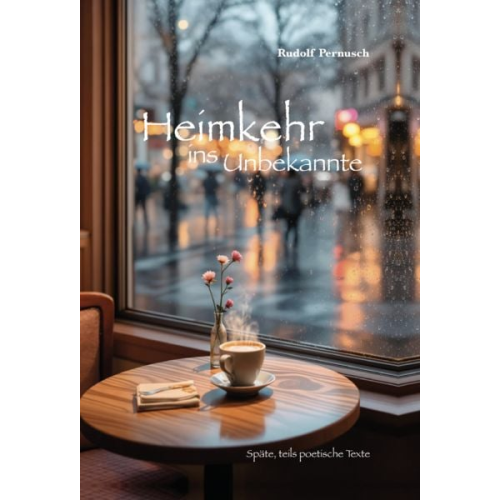 Rudolf Pernusch - Heimkehr ins Unbekannte