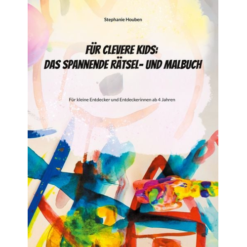 Stephanie Houben - Für clevere Kids: Das kunterbunte Rätsel- und Malbuch