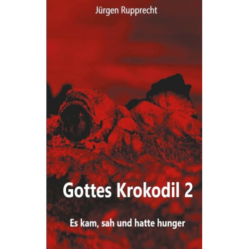 Jürgen Rupprecht - Gottes Krokodil 2