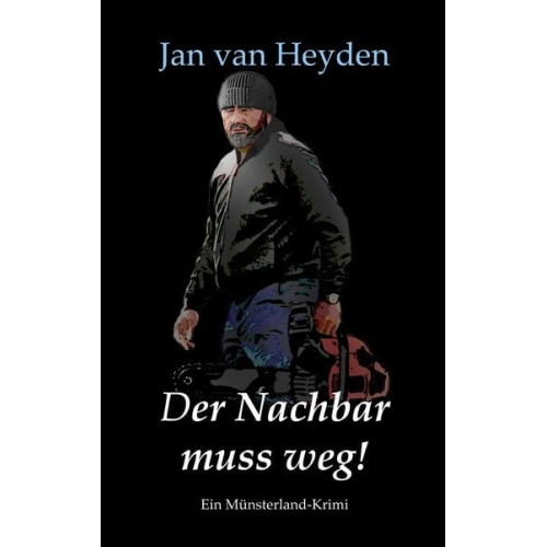 Jan van Heyden - Der Nachbar muss weg!