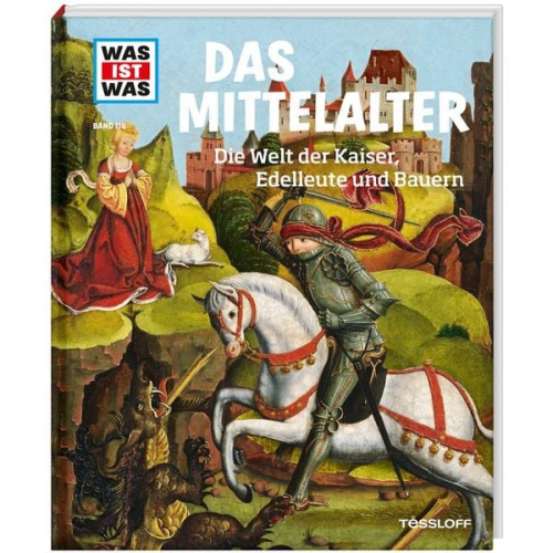 WAS IST WAS Band 118 Mittelalter. Die Welt der Kaiser, Edelleute und Bauern